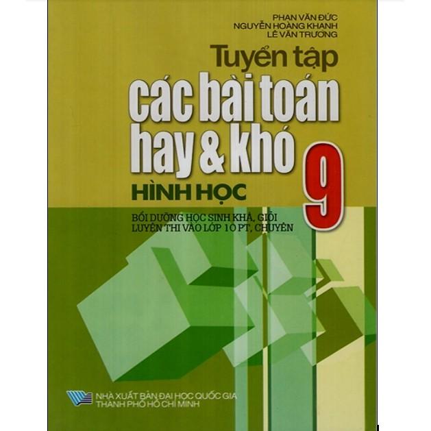 Sách - Tuyển Tập Các Bài Toán Hay Và Khó Hình Học Lớp 9