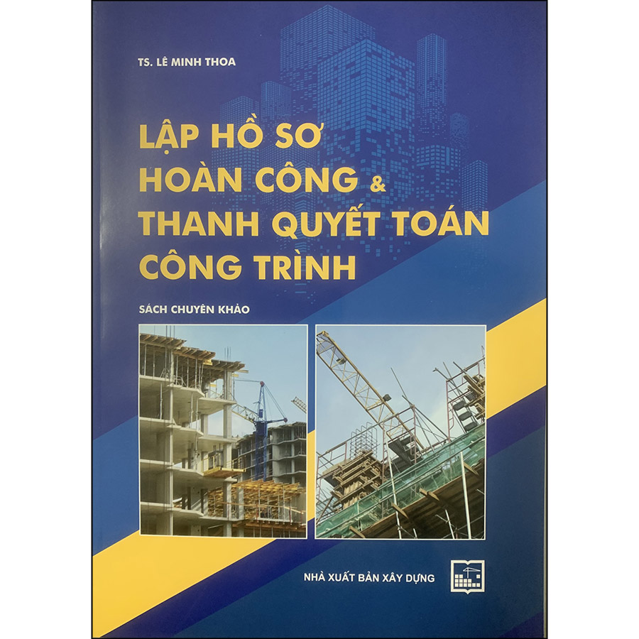 Lập Hồ Sơ Hoàn Công Và Thanh Quyết Toán Công Trình