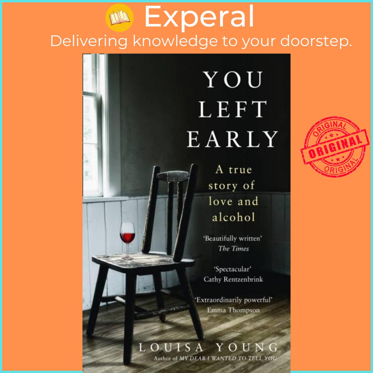 Sách - You Left Early - A True Story of Love and Alcohol by Louisa Young (UK edition, paperback)