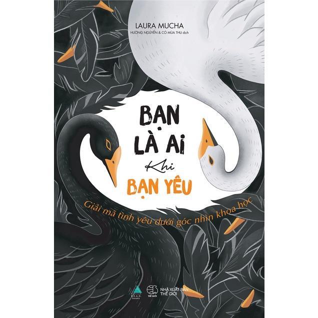 Sách Bạn Là Ai Khi Bạn Yêu: Giải Mã Tình Yêu Dưới Góc Nhìn Khoa Học - Bản Quyền