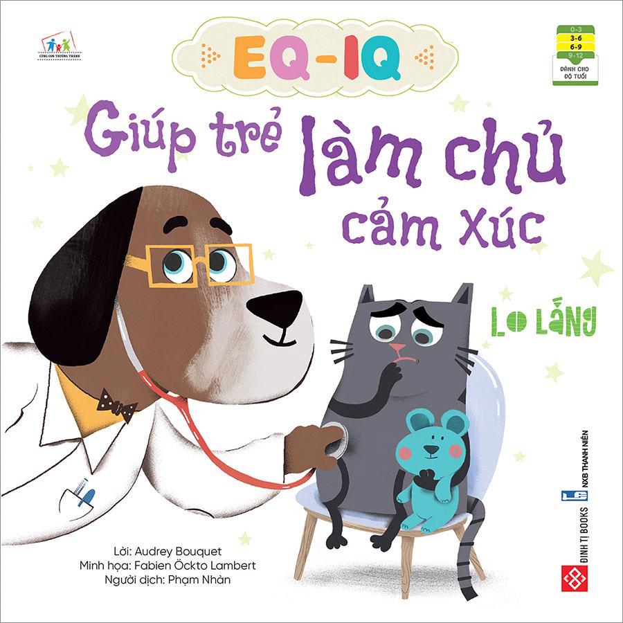 EQ-IQ Giúp Trẻ Làm Chủ Cảm Xúc - Lo Lắng