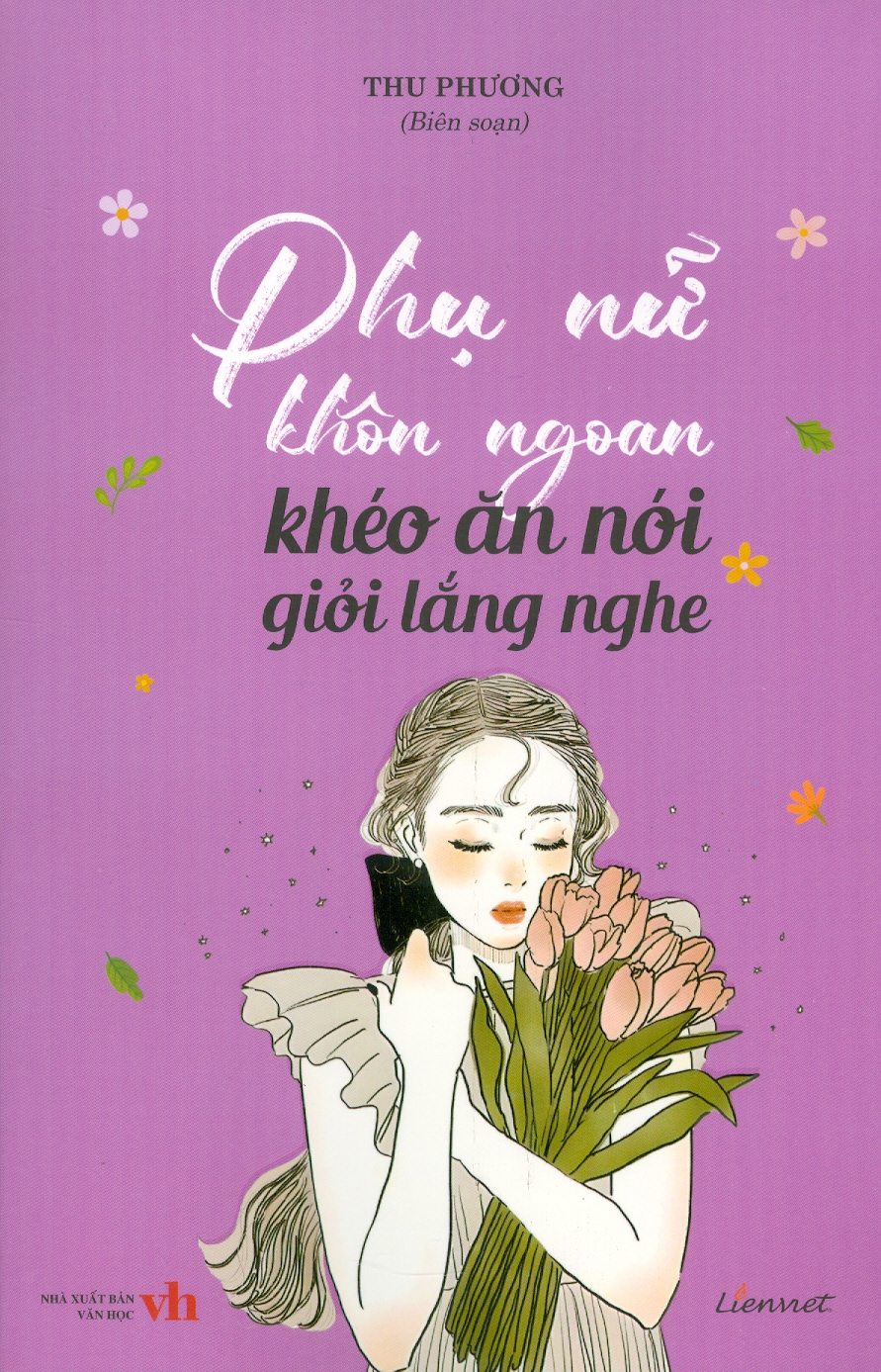 Phụ Nữ Khôn Ngoan Khéo Ăn Nói Giỏi Lắng Nghe