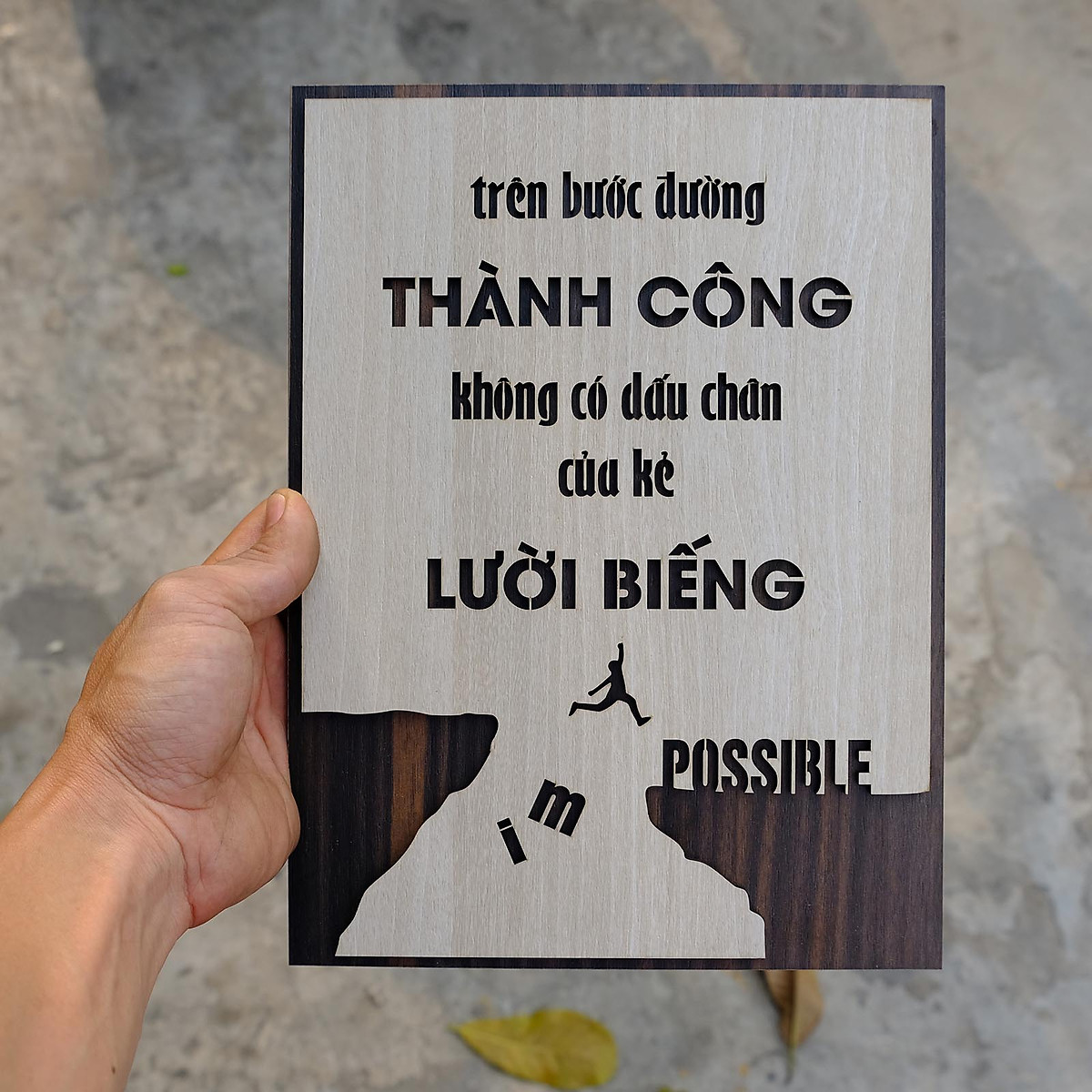 Tranh tạo động lực Gỗ – TRÊN BƯỚC ĐƯỜNG THÀNH CÔNG – KHÔNG CÓ DẤU CHÂN CỦA KẺ LƯỜI BIẾNG - MS07