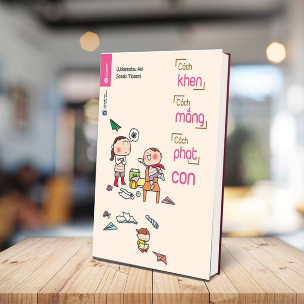 Cách Khen, Cách Mắng, Cách Phạt Con