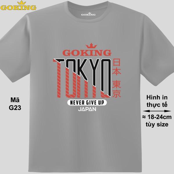 TOKYO, mã G23. Áo thun siêu đẹp cho cả gia đình. Form unisex cho nam nữ, trẻ em, bé trai gái. Quà tặng ý nghĩa cho bố mẹ, con cái, bạn bè, doanh nghiệp, hội nhóm. Áo phông hàng hiệu Goking cao cấp in hình chữ