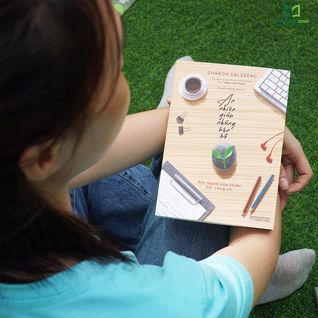 Sách: An Nhiên Giữa Những Bộn Bề - Sức Mạnh Của Thiền Nơi Công Sở - Minh Long