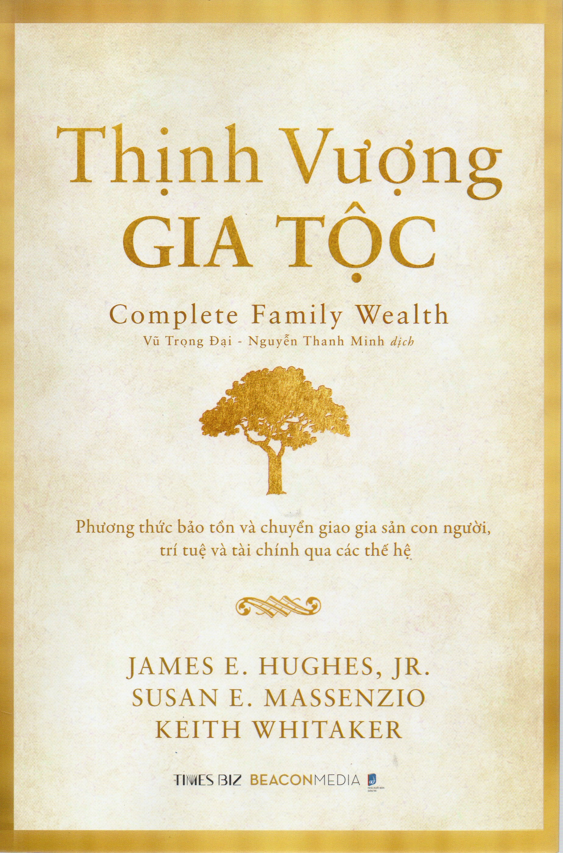 Thịnh vượng gia tộc : Phương thức bảo tồn và chuyển giao gia sản con người, trí tuệ và tài chính qua các thế hệ