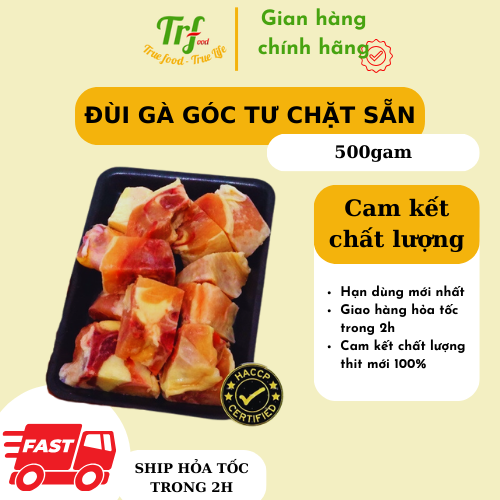 Đùi Gà Góc Tư Truefood Nhập Khẩu 500G Chặt Sẵn Miếng Vừa Rang, Xào, Nấu Tiện Lợi Chỉ Giao Hn