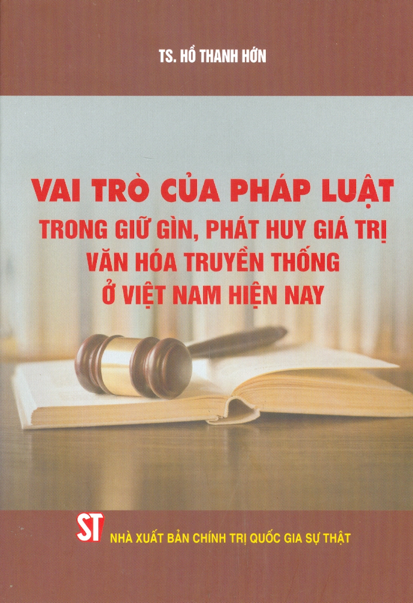 Vai Trò Của Pháp Luật Trong Giữ Gìn, Phát Huy Giá Trị Văn Hóa Truyền Thống Ở Việt Nam Hiện Nay