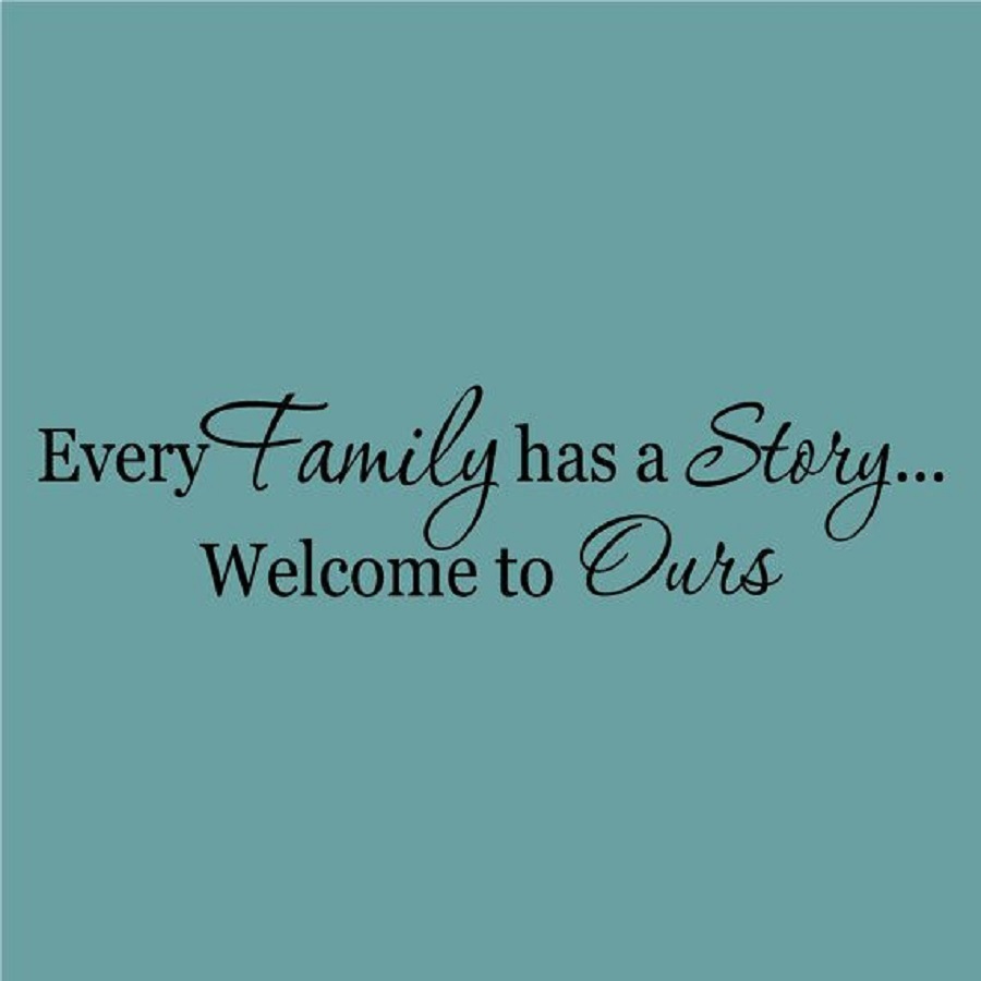 Decal dán tường chữ ý nghĩa EVERY FAMILY HAS A STORY WELCOME TO OURS