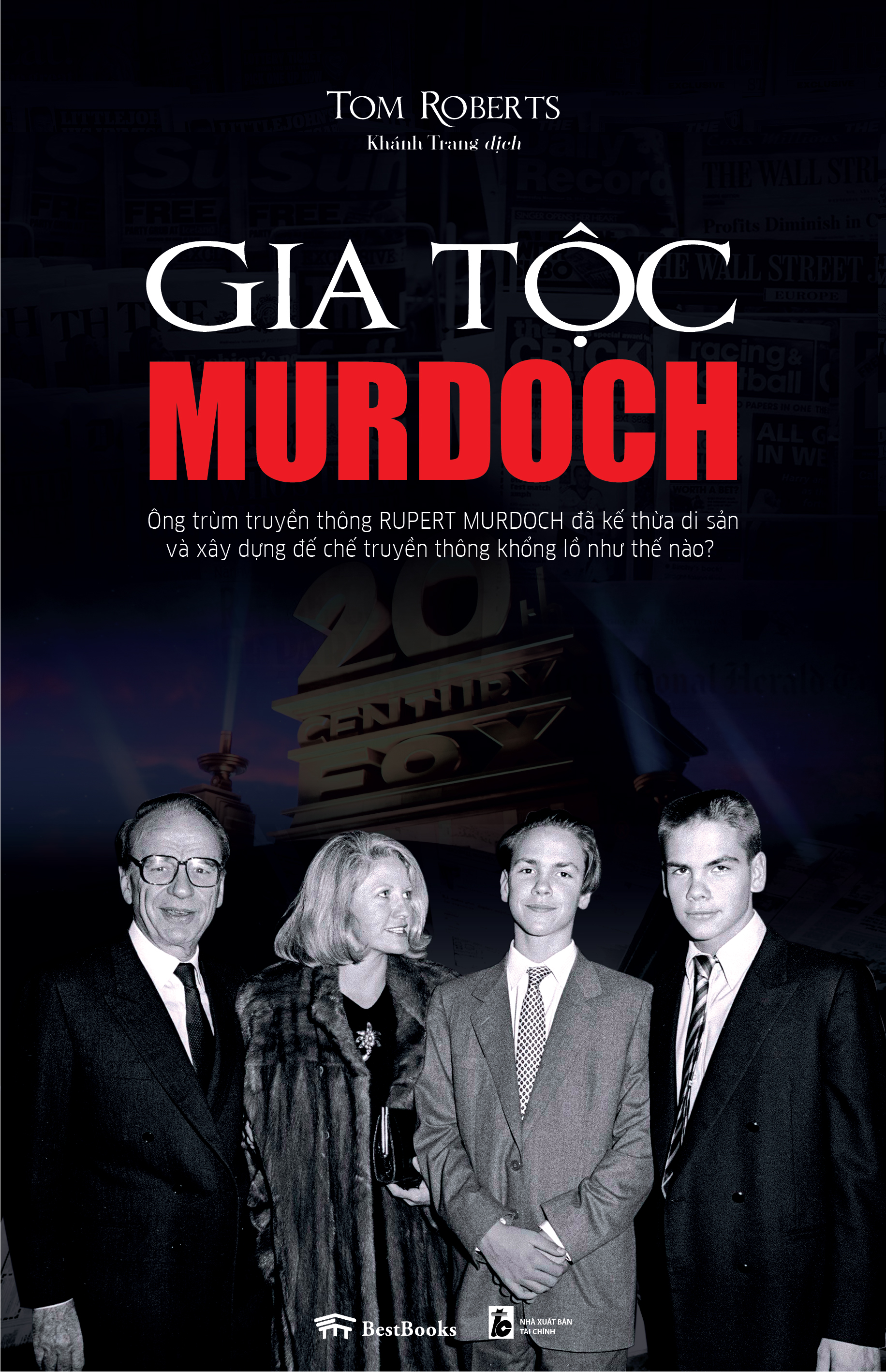 Gia tộc Murdoch - Ông trùm truyền thông Rupert Murdoch đã kế thừa di sản và xây dựng đế chế truyền thông khổng lồ như thế nào?