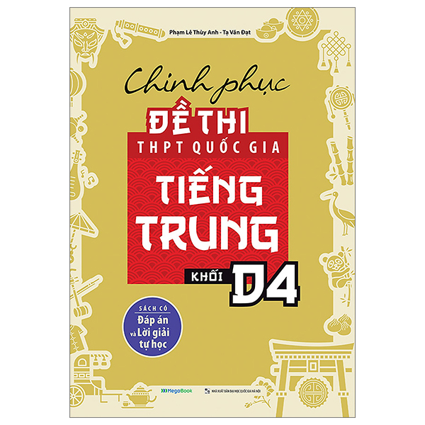 Chinh Phục Đề Thi THPT Quốc Gia Tiếng Trung - Khối D4 - Megabook