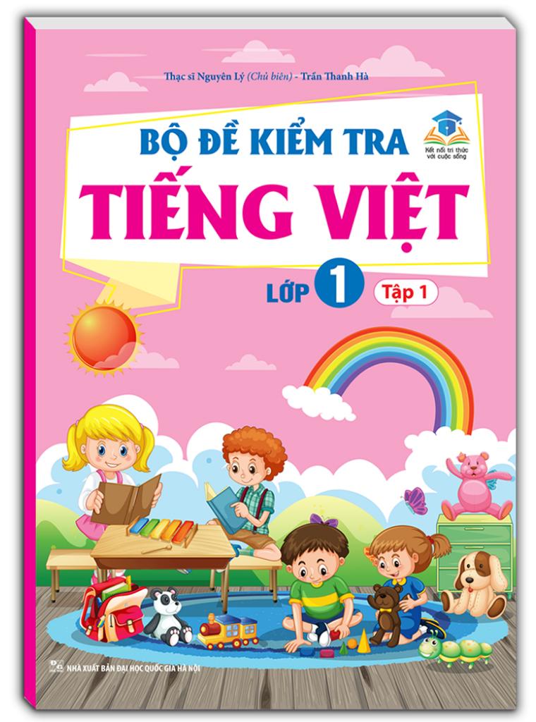 Bộ Đề Kiểm Tra Tiếng Việt Lớp 1 - Tập 1 (Kết Nối)