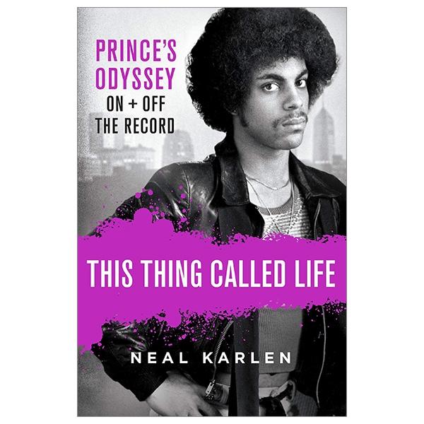 This Thing Called Life: Prince's Odyssey, On + Off The Record