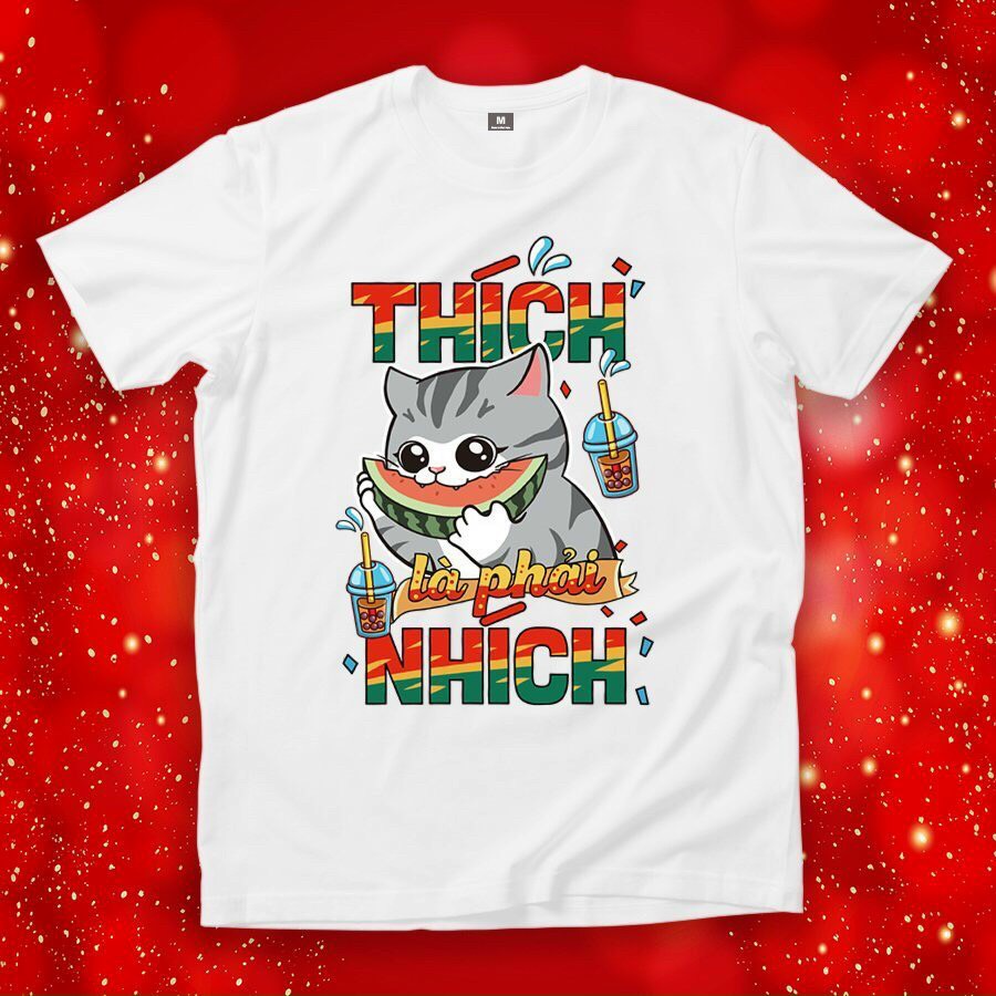 ÁO THUN TẾT IN HÌNH THÍCH LÀ PHẢI NHÍCH