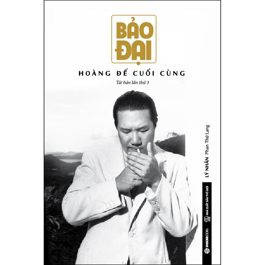 Bảo Đại - Hoàng Đế Cuối Cùng (Tái Bản)