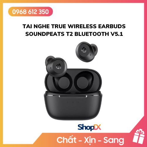 Tai Nghe True Wireless Earbuds SoundPeats T2 Bluetooth v5.1 - Hàng Chính Hãng