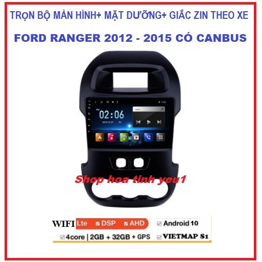 Bộ Màn hình DVD android 10.0 kết nối Wifi hoặc sim 4G Hàng cao cấp kèm mặt dưỡng và Canbus cho xe FORD RANGER 2012-2015