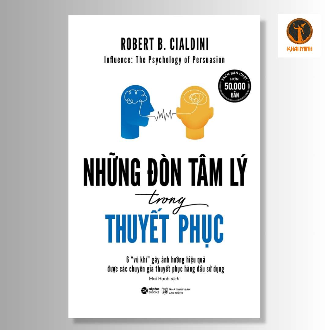 NHỮNG ĐÒN TÂM LÝ TRONG THUYẾT PHỤC - Robert B. Cialdini - Mai Hạnh dịch - Tái bản -