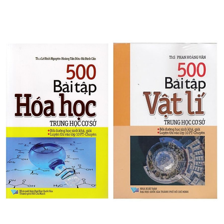 Sách 500 Bài Tập Hóa Học Trung Học Cơ Sở + 500 Bài Tập Vật Lí Trung Học Cơ Sở - Bồi dưỡng học sinh Khá, Giỏi - Luyện thi