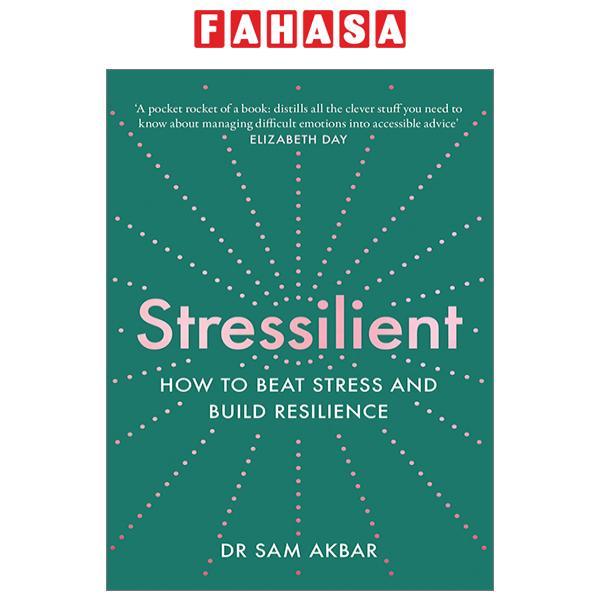 Stressilient: How To Beat Stress And Build Resilience