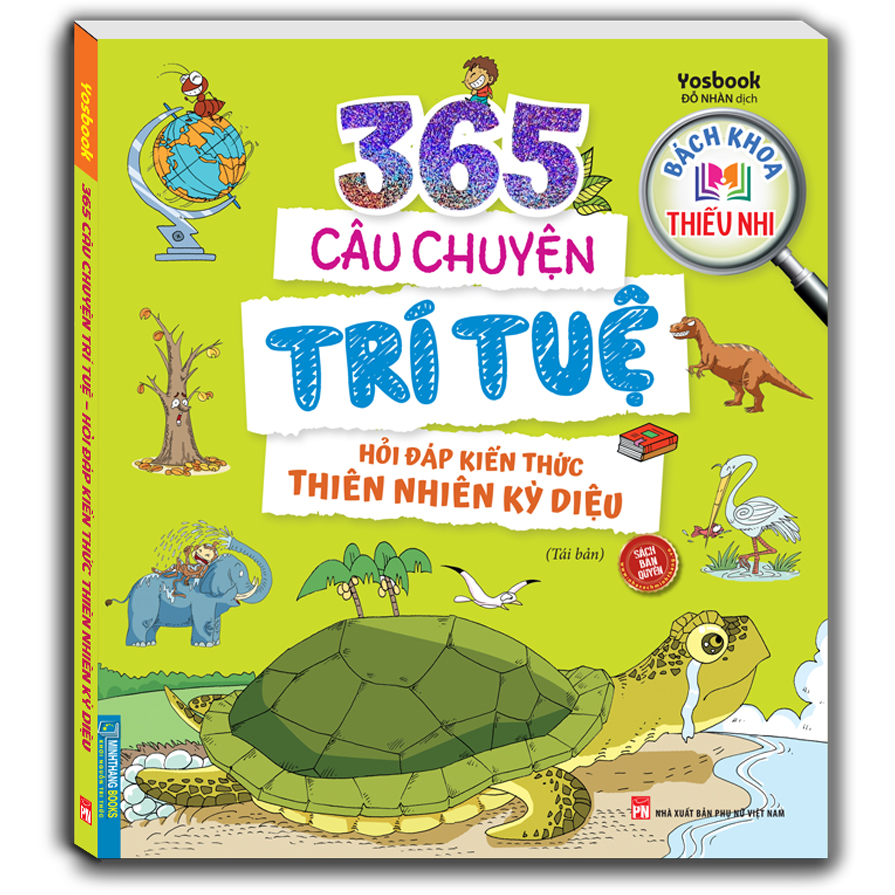 Bách Khoa Thiếu Nhi - 365 Câu Chuyện Trí Tuệ - Hỏi Đáp Kiến Thức Thiên Nhiên Kỳ Diệu - Tái Bản