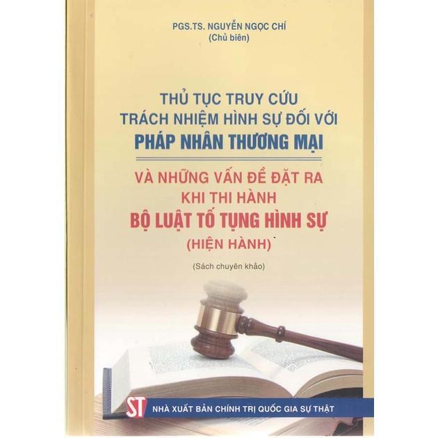 Sách - Thủ Tục Truy Cứu Trách Nhiệm Hình Sự Đối Với Pháp Nhân Thương Mại - NXB Chính Trị Quốc Gia