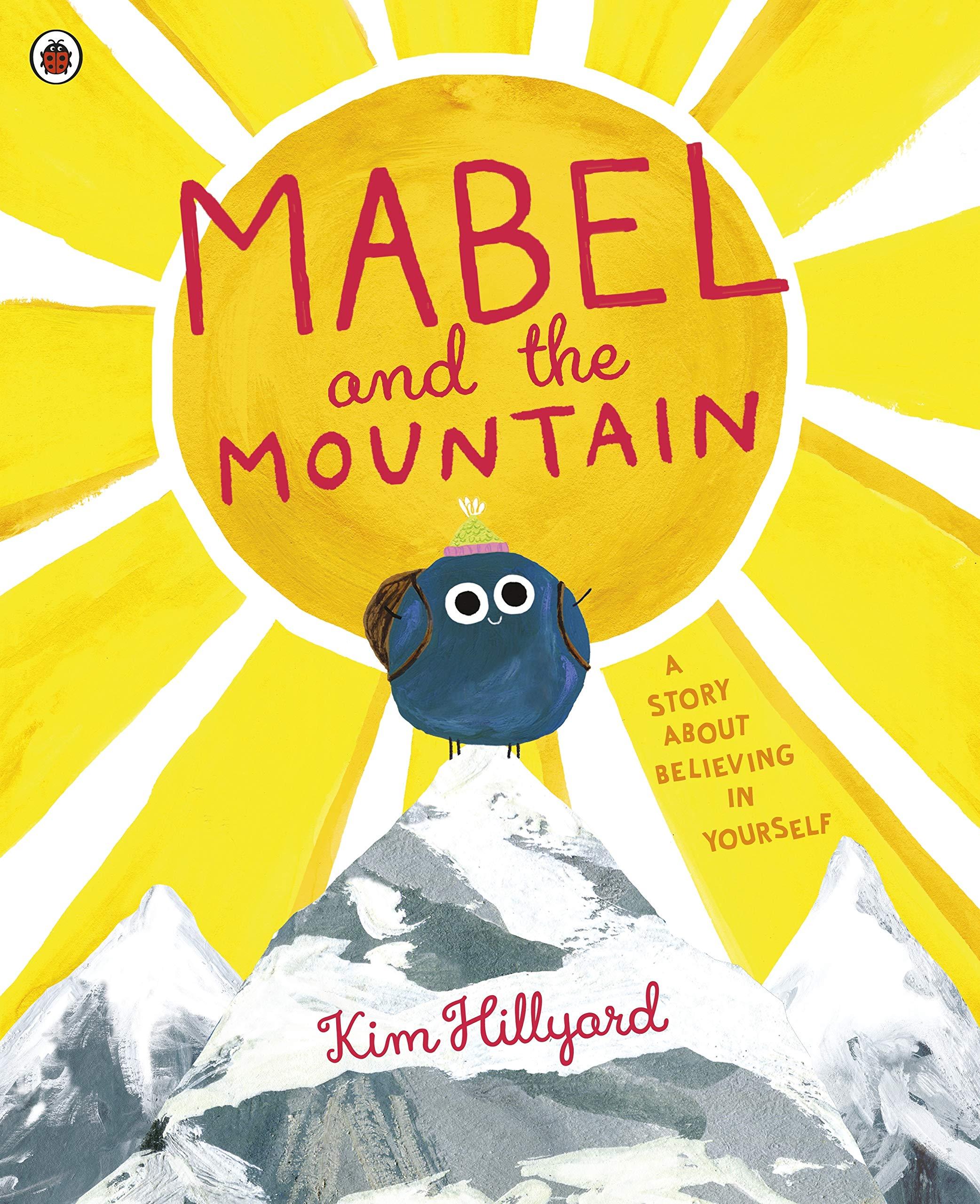 Mabel And The Mountain: A Story About Believing In Yourself