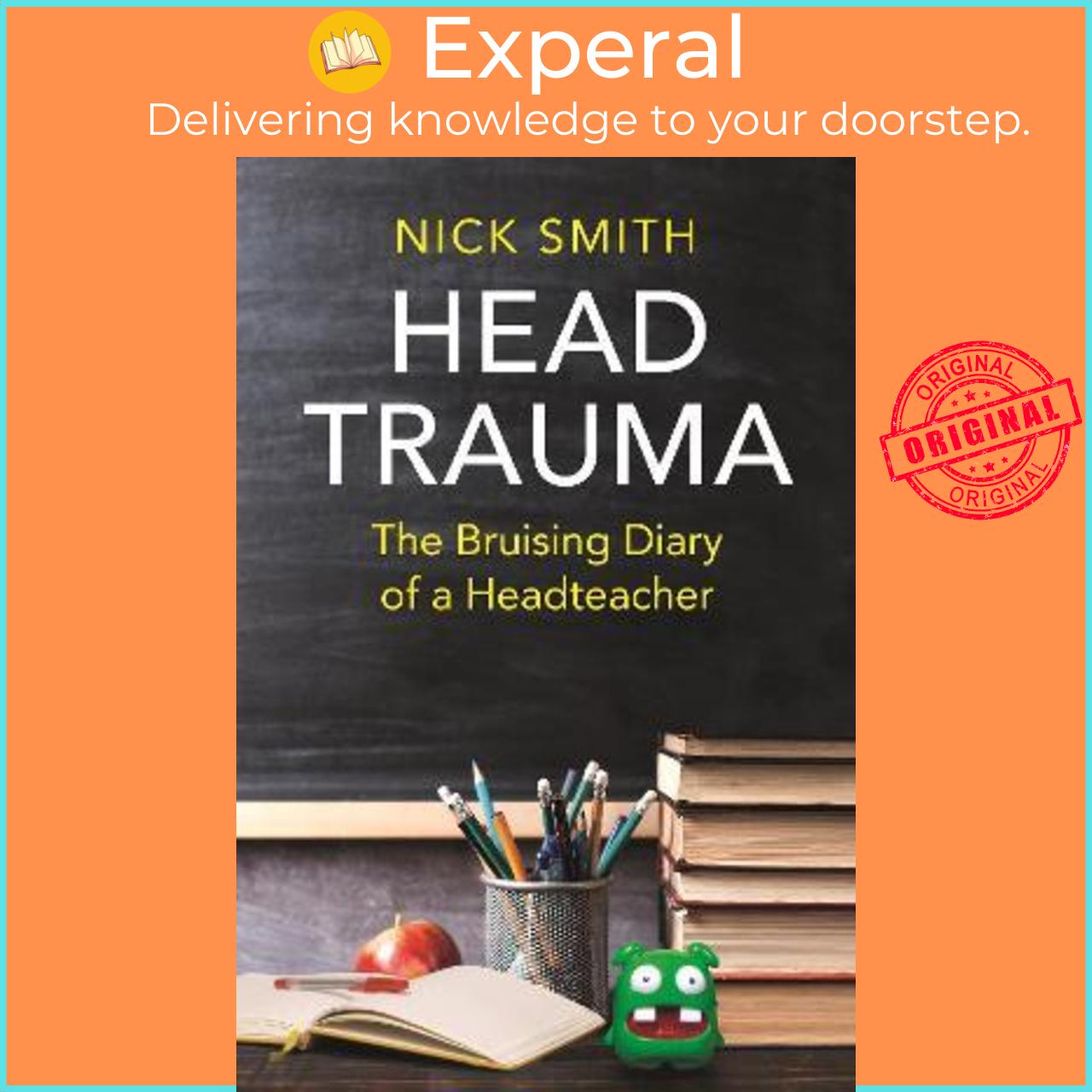 Sách - Head Trauma : The Bruising Diary of a Headteacher by Nick Smith
