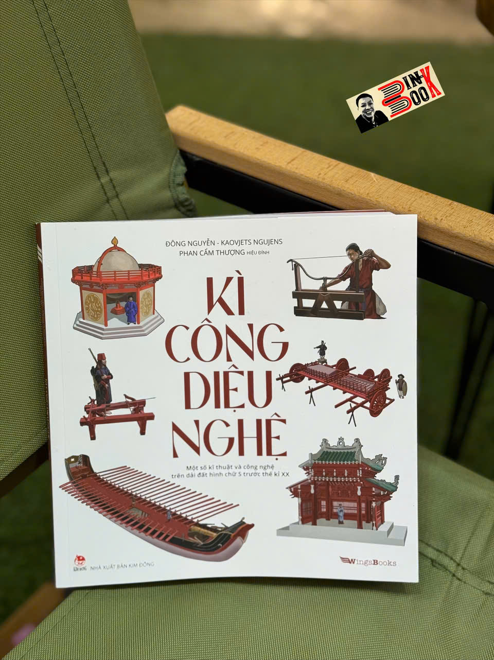 (In màu toàn bộ) KÌ CÔNG DIỆU NGHỆ - Một số kĩ thuật và công nghệ trên dải đất hình chữ S trước thế kỉ XX – Đông Nguyễn, Kaovjets Ngujens, Phan Cẩm Thượng – NXB Kim Đồng