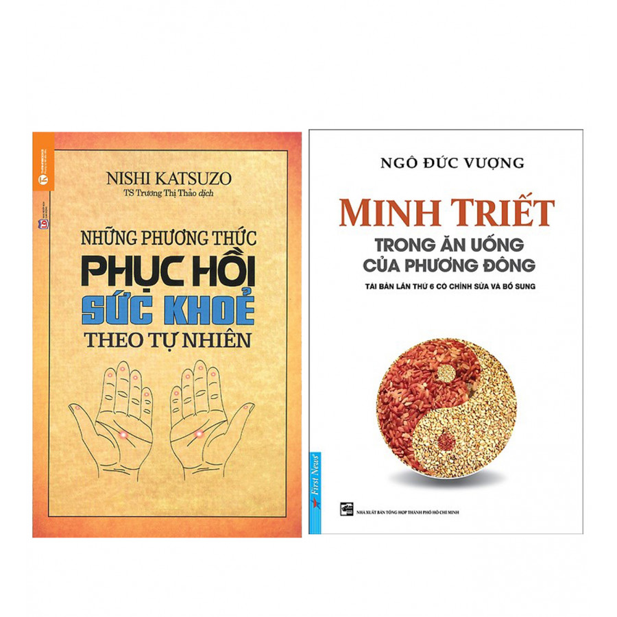 Combo Những Phương Thức Phục Hồi Sức Khỏe Theo Tự Nhiên +  Minh Triết Trong Ăn Uống Của Phương Đông