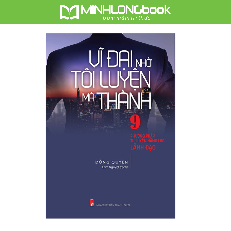 Sách Vĩ Đại Nhờ Tôi Luyện Mà Thành