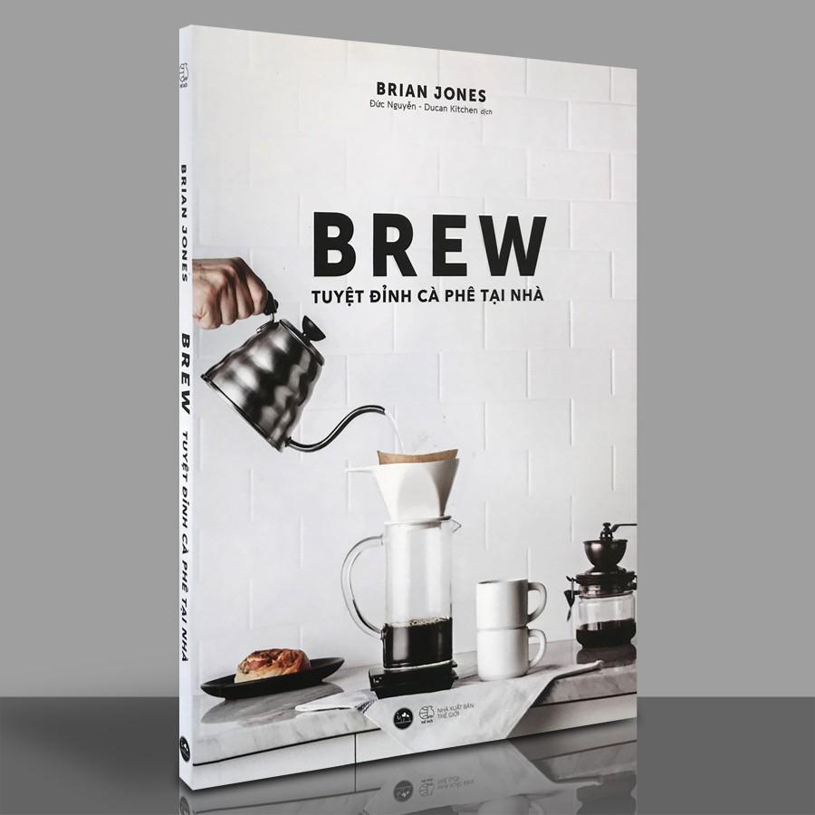 Sách - Brew - Tuyệt Đỉnh Cà Phê Tại Nhà