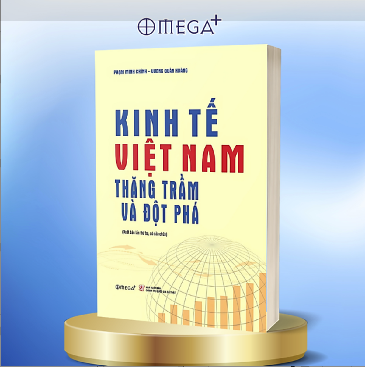 KINH TẾ VIỆT NAM THĂNG TRẦM VÀ ĐỘT PHÁ - Phạm Minh Chính, Vương Quân Hoàng - NXB Chính Trị Quốc Gia Sự Thật