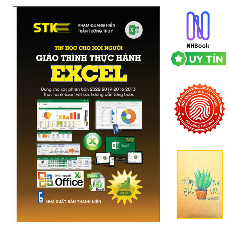 Sách Tin Học - Tin Học Cho Mọi Người - Giáo Trình Thực Hành Excel - Dùng Cho Các Phiên Bản 2022-2019-2016-2013- Thực hành Excel Với Các Hướng Dẫn Từng Bước ( Tặng Kèm Sổ Tay Xơng Rồng )