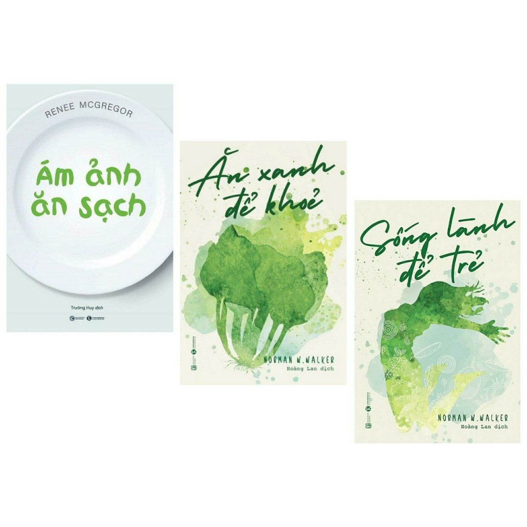Combo 3 cuốn : Ăn Xanh Để Khỏe + Sống Lành Để Trẻ + Ám Ảnh Ăn Sạch