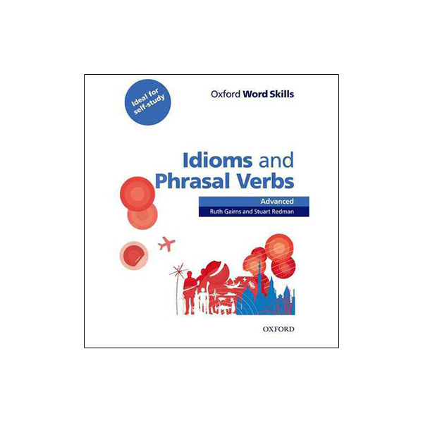 Oxford Word Skills Advanced Idioms and Phrasal Verbs