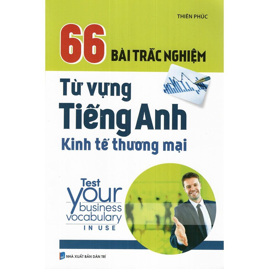 66 Bài Trắc Nghiệm Từ Vựng Tiếng Anh Kinh Tế Thương Mại - Bản Quyền