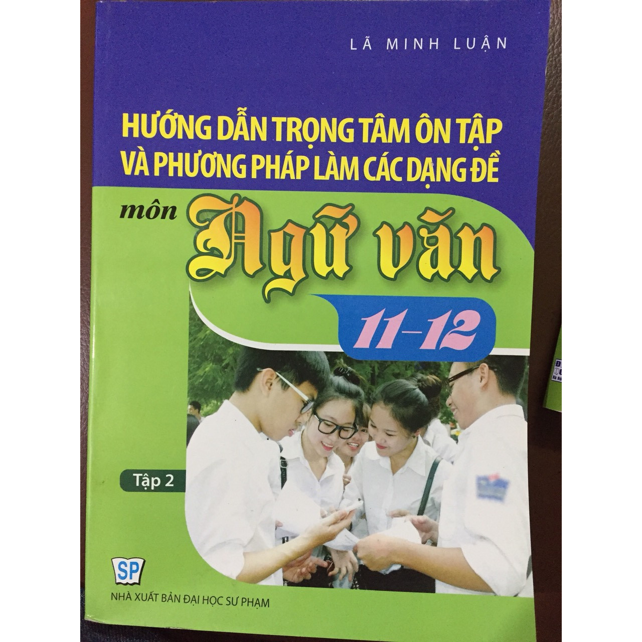 Hướng dẫn trọng tâm ôn tập và phương pháp làm các dạng đề môn ngữ văn 11-12 tập 2