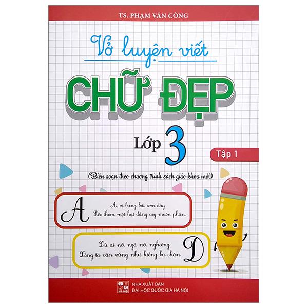 Vở Luyện Viết Chữ Đẹp Lớp 3 - Tập 1 (Biên Soạn Theo Chương Trình Sách Giáo Khoa Mới)