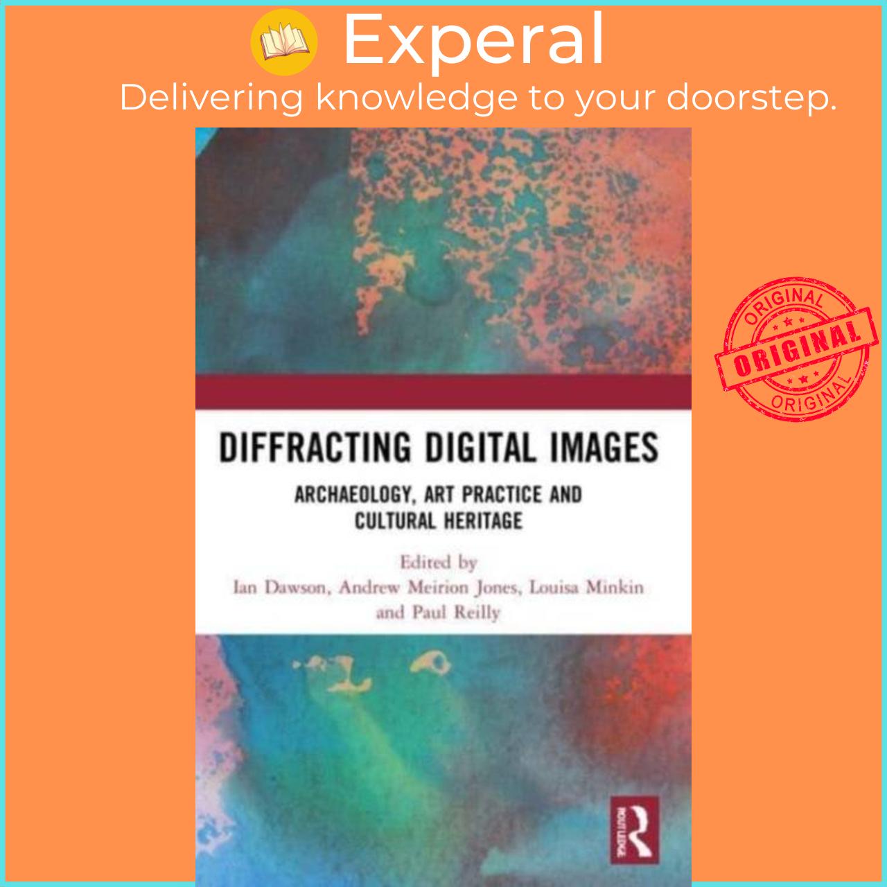 Sách - Diffracting Digital Images - Archaeology, Art Practice and Cultural Heritag by Ian Dawson (UK edition, paperback)