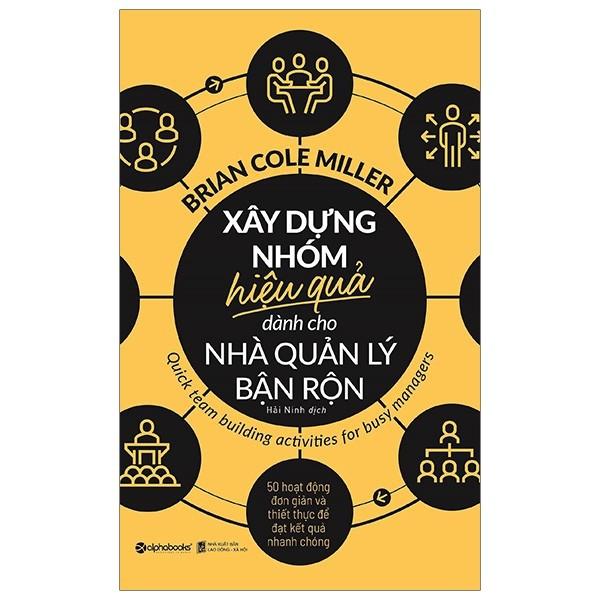 Xây Dựng Nhóm Hiệu Quả Dành Cho Nhà Quản Lý Bận Rộn