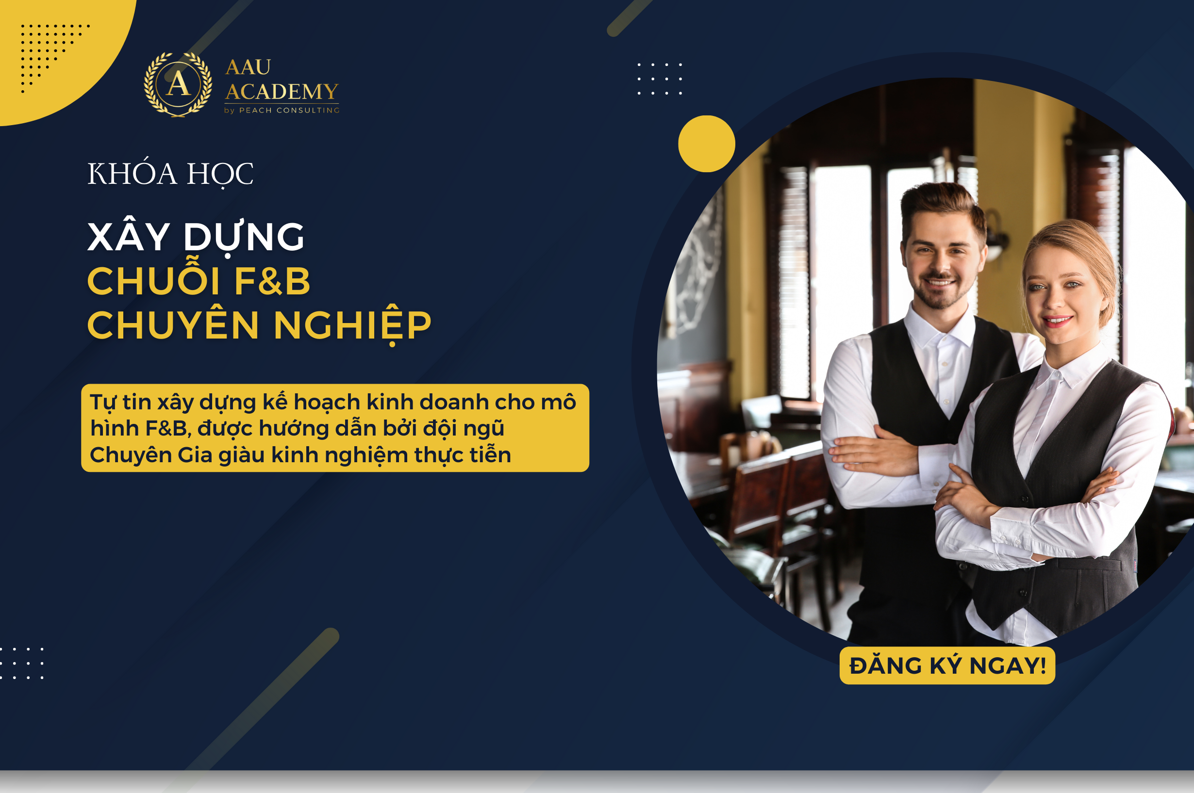KHÓA HỌC XÂY DỰNG CHUỖI F&B CHUYÊN NGHIỆP - KHÓA HỌC QUẢN TRỊ, KINH DOANH QUÁN ĂN, NHÀ HÀNG, QUÁN CAFE.