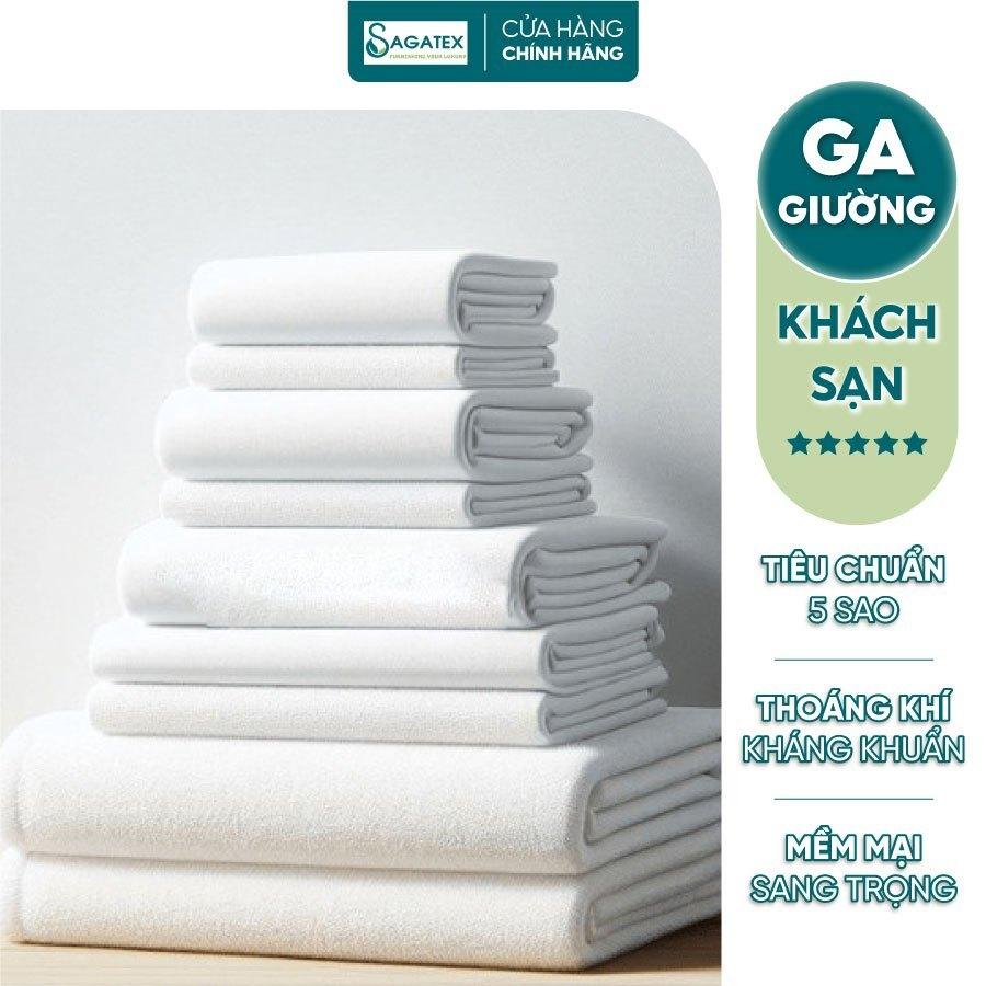 Ga Giường SAGATEX Vải Cotton Độ Bền Cao Tiêu Chuẩn Khách Sạn 5 Sao Chất Vải Cotton T500