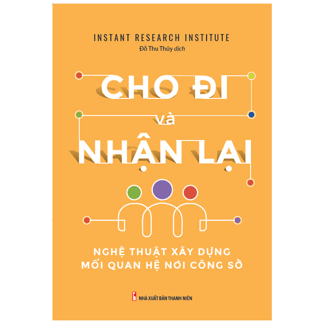Sách: Cho Đi Và Nhận Lại - Nghệ Thuật Xây Dựng Mối Quan Hệ Nơi Công Sở