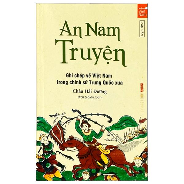 An Nam Truyện - Ghi Chép Về Việt Nam Trong Chính Sử Trung Quốc Xưa (Tái Bản)