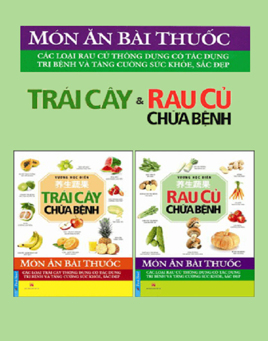 COMBO Món ăn bài thuốc (2 cuốn) Trái cây chữa bệnh + Rau củ chữa bệnh. Tái bản 2020