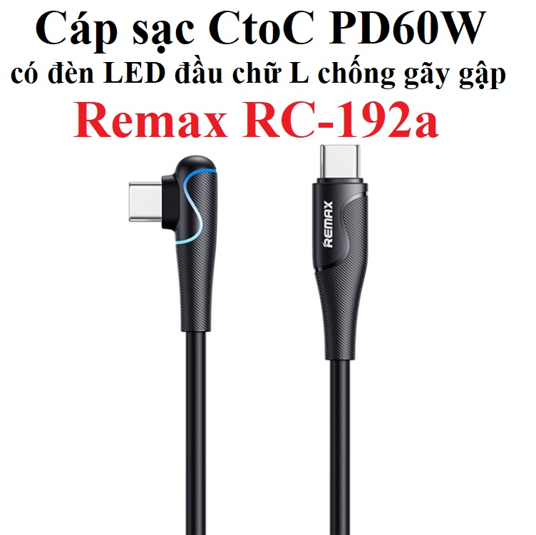 Cáp sạc C to C PD60W có đèn LED đầu chữ L chống gãy gập Remax RC192a - Hàng chính hãng