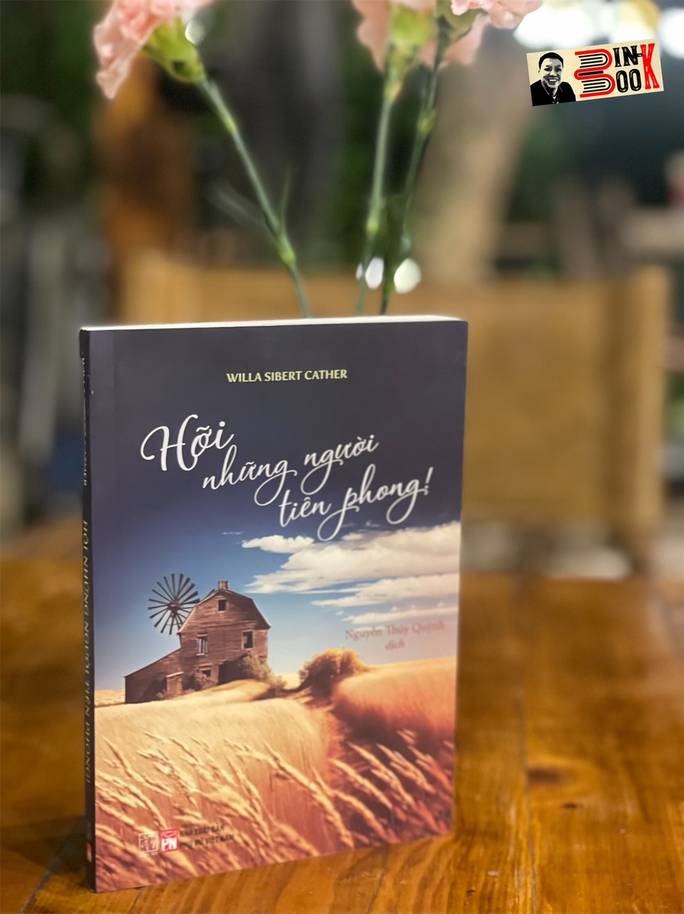 HỠI NHỮNG NGƯỜI TIÊN PHONG! – Willa Sibert Cather – Nguyễn Thuý Quỳnh dịch – Đông Tây – Nxb Văn Học