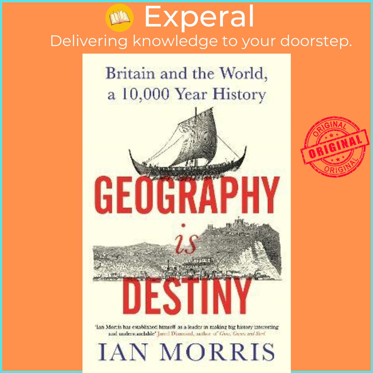 Sách - Geography Is Destiny : Britain and the World, a 10,000 Year History by Ian Morris